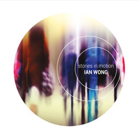 Ian Wong - Stories in Motion