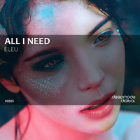 Eleu - All I Need