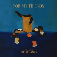 Jacob Banks - For My Friends