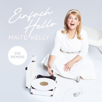 Maite Kelly - Einfach Hello (Die Remixe)