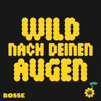 Bosse - Wild nach deinen Augen