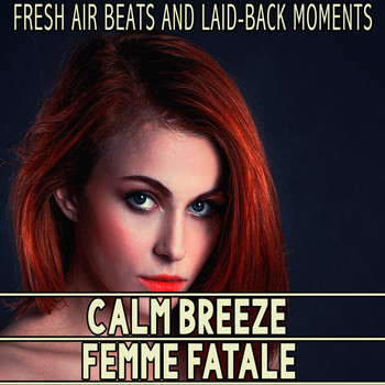 Various Artists - Calm Breeze - Femme Fatale