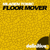 Mladen Tomic - Floor Mover EP