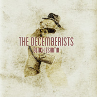 Black Eskimo - The Decemberists