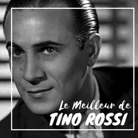 Tino Rossi - Le Meilleur de Tino Rossi