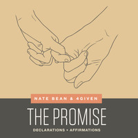 Nate Bean & 4given - The Promise - Declarations + Affirmations