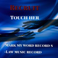 Recruit - Touch Her