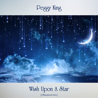 Peggy King - Wish Upon A Star (Remastered 2021)