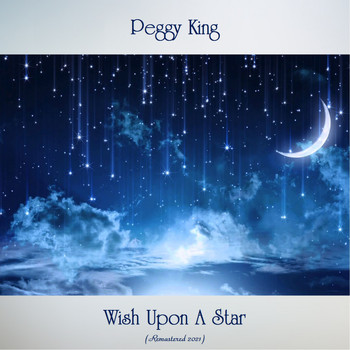 Peggy King - Wish Upon A Star (Remastered 2021)