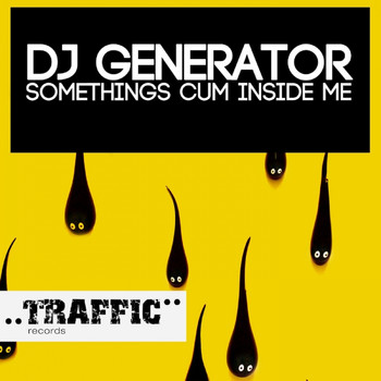 DJ Generator - Somethings Cum Inside Me