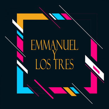 Emmanuel, Los Tres - Emmanuel y los Tres