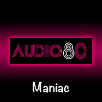Audio80 - Maniac