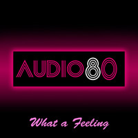 Audio80 - What A Feeling