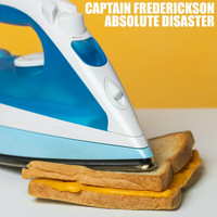 Captain Frederickson - Absolute Disaster (Explicit)