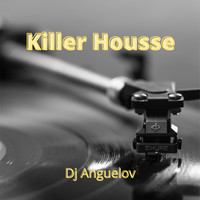 dj Anguelov - Killer House