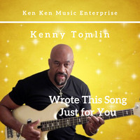 Kenny Tomlin - Wrote This Song Just for You