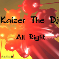 Kaizer The DJ - All Right