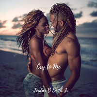 Jordan B Smith Jr. - Cry to Me