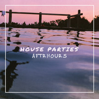 Aftrhours - House Parties