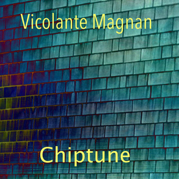 Vicolante Magnan / Vicolante Magnan - Chiptune