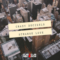 Crazy Decibels - Strange Love
