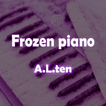 A.L.Ten - Frozen Piano (Instrumental Version) (Instrumental Version)
