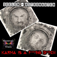 Seelen-Astronauten - Karma Is A Fucking Bitch (Explicit)