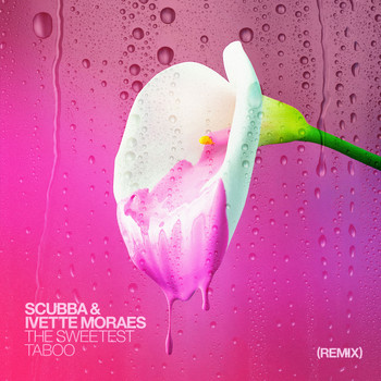 Scubba & Ivette Moraes - The Sweetest Taboo (Remix)