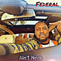 Federal - Ain't Neva (Explicit)