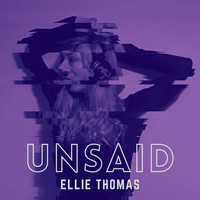 Ellie Thomas - Unsaid (Explicit)