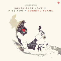 Dennis Sheperd - South East Love x Miss You x Burning Flame
