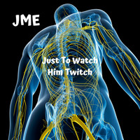 Jme - Just to Watch Him Twitch