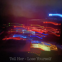 Tell Her - Lose Yourself
