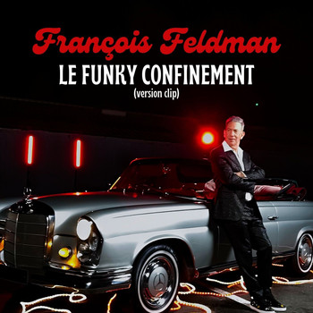 François Feldman - Le funky confinement (Version Clip)