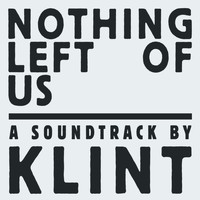Klint - Nothing Left of Us