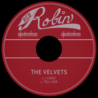 The Velvets - I Cried / Tell Her