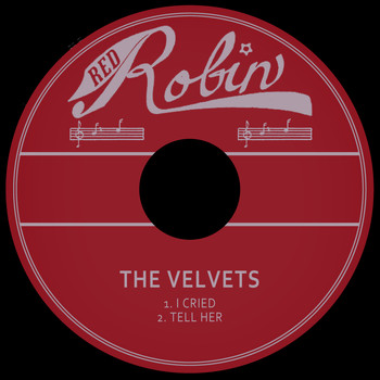 The Velvets - I Cried / Tell Her