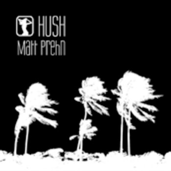 Matt Prehn - Hush