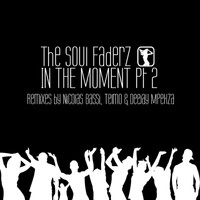 The Soul Faderz - In the Moment - Part 2