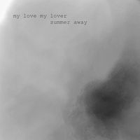 My Love My Lover - Summer Away