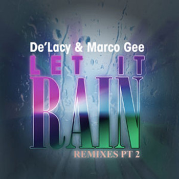 De'lacy, Marco Gee - Let It Rain (Remixes), Pt. 2