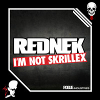 Rednek - I'm Not Skrillex
