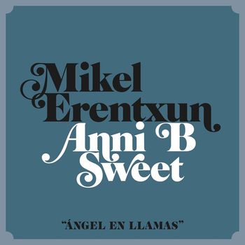 Mikel Erentxun - Ángel en llamas (feat. Anni B Sweet)