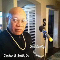 Jordan B Smith Jr. - Suddenly