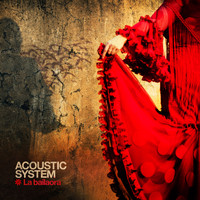 Acoustic System - La Bailaora