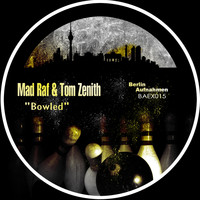 Mad Raf, Tom Zenith - Bowled