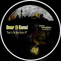 Omar El Gamal - Dark Is The New Reality EP