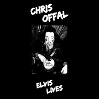 Chris Offal - Elvis Lives
