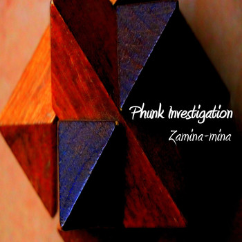 Phunk Investigation - Zamina-mina