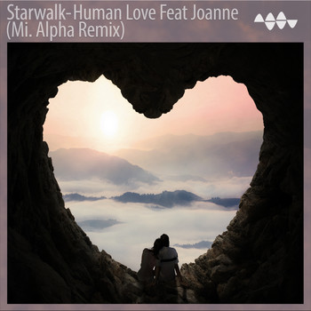 Starwalk and Mi.AlphA featuring Joanne Tsakaki - Human Love (Mi.Alpha Remix)